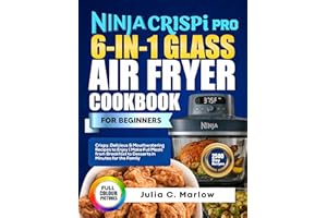 Ninja CRISPi PRO 6-in-1 Glass Air Fryer Cookbook for Beginners: Crispy, Delicious & Mouthwatering Recipes to Enjoy | Make Ful