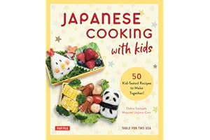 Japanese Cooking with Kids: 50 Kid-Tested Recipes to Make Together!