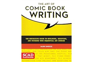 The Art of Comic Book Writing: The Definitive Guide to Outlining, Scripting, and Pitching Your Sequential Art Stories
