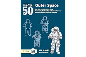 Draw 50 Outer Space: The Step-by-Step Way to Draw Astronauts, Rockets, Space Stations, Planets, Meteors, Comets, Asteroids, a
