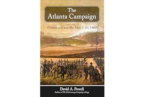 The Atlanta Campaign: Volume 1: Dalton to Cassville, May 1-19, 1864