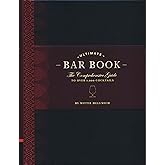 The Ultimate Bar Book: The Comprehensive Guide to Over 1,000 Cocktails (Cocktail Book, Bartender Book, Mixology Book, Mixed D