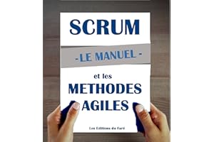Manuel d’introduction à Scrum et aux méthodes agiles (French Edition)