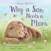 Why a Son Needs a Mom: Celebrate Your Special Mother Son Bond this Christmas with this Heartwarming Picture Book!
