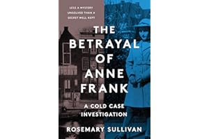The Betrayal of Anne Frank: A Cold Case Investigation