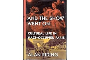 And the Show Went On: Cultural Life in Nazi-Occupied Paris