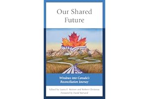 Our Shared Future: Windows into Canada's Reconciliation Journey