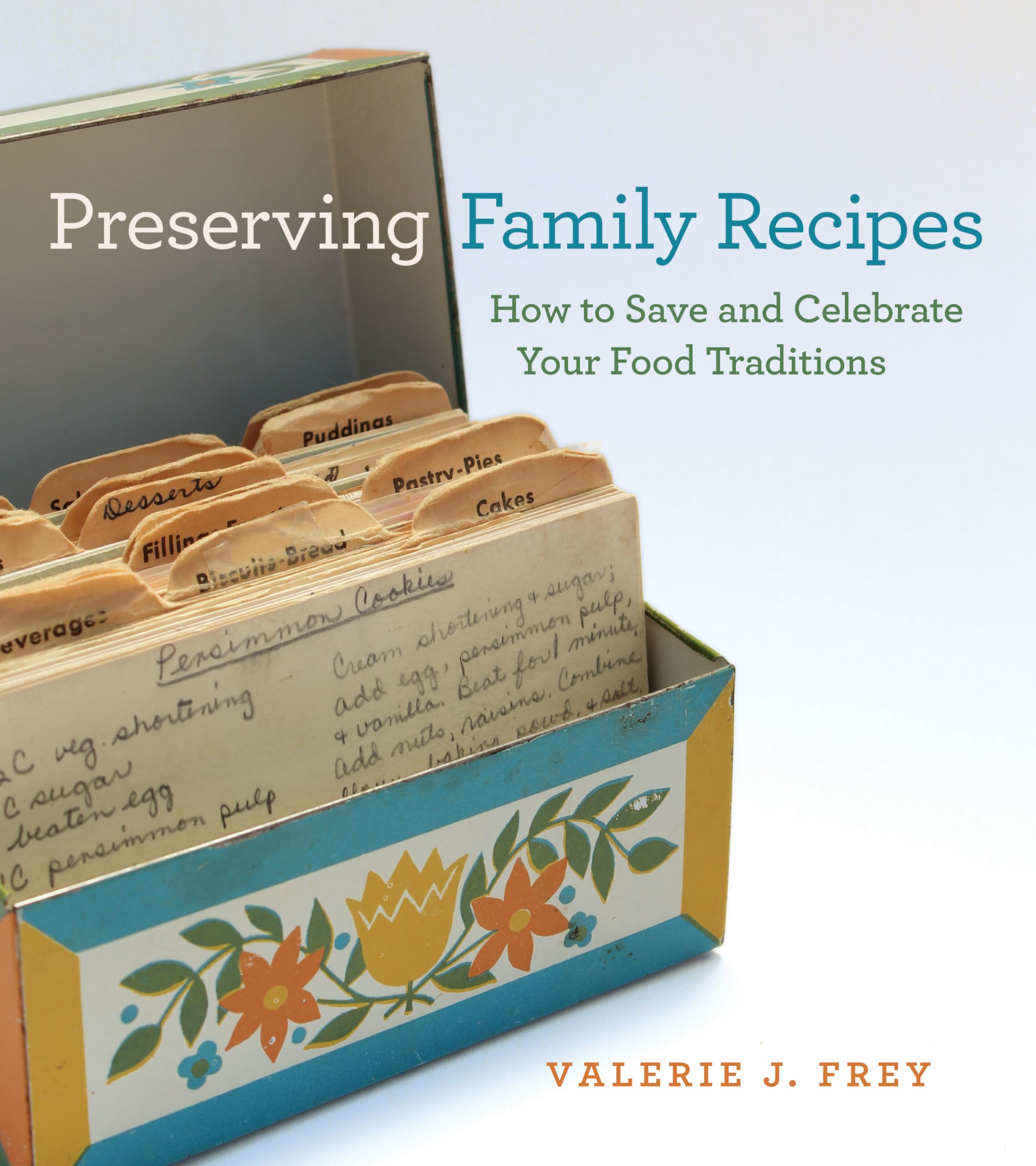 Preserving Family Recipes: How to Save and Celebrate Your Food Traditions Preserving Family Recipes: How to Save and Celebrate Your Food Traditions Paperback