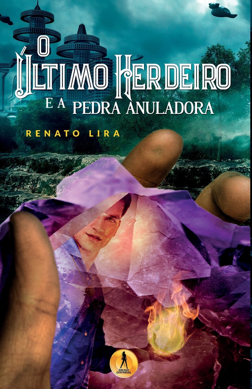 O Ultimo Herdeiro Da Luz O Ultimo Herdeiro E a Pedra Anuladora PDF Renato Lira