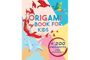 Origami Book for Kids: Step-by-Step Instructions in Over 200 Diagrams for Beginners, Fun and Creative Paperfolding Kit with E