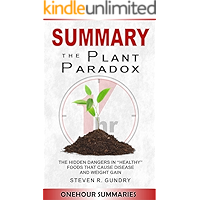 SUMMARY of The Plant Paradox: The Hidden Dangers in "Healthy" Foods That Cause Disease and Weight Gain By Dr. Steven Gundry M.D