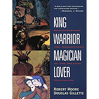 King, Warrior, Magician, Lover: Rediscovering the Archetypes of the Mature Masculine book cover