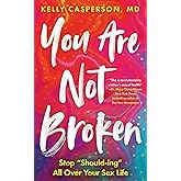 You Are Not Broken: Stop "Should-ing" All Over Your Sex Life