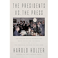 The Presidents vs. the Press: The Endless Battle between the White House and the Media--from the Founding Fathers to… book cover