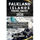 FALKLAND ISLANDS TRAVEL GUIDE 2025: Your Travel Companion For Lasting Memories,Unforgettable Adventures and Unique Experience. (Epic Travel Guides: Your Ultimate Adventure Companion)