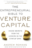 The Entrepreneurial Bible to Venture Capital: Inside Secrets From the Leaders in the Startup Game