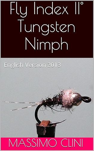 Download Fly Index II° Tungsten Nimph: English Version 2013 (Fly Index English Version Book 2) (English Edition) PDF