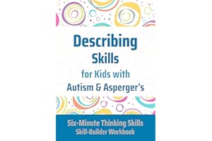 Describing Skills for Kids with Autism & Asperger's (Six-Minute Thinking Skills Book 3)
