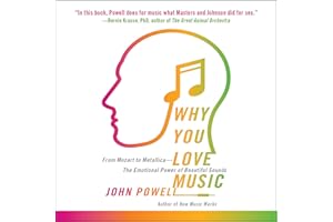 Why You Love Music: From Mozart to Metallica--The Emotional Power of Beautiful Sounds