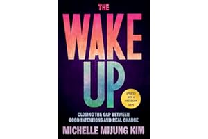 The Wake Up: Closing the Gap Between Good Intentions and Real Change