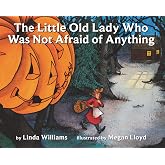 The Little Old Lady Who Was Not Afraid of Anything: A Playful Halloween Story About Being Brave for Children (Ages 4&ndash;8)