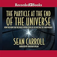 The Particle at the End of the Universe: How the Hunt for the Higgs Boson Leads Us to the Edge of a New World