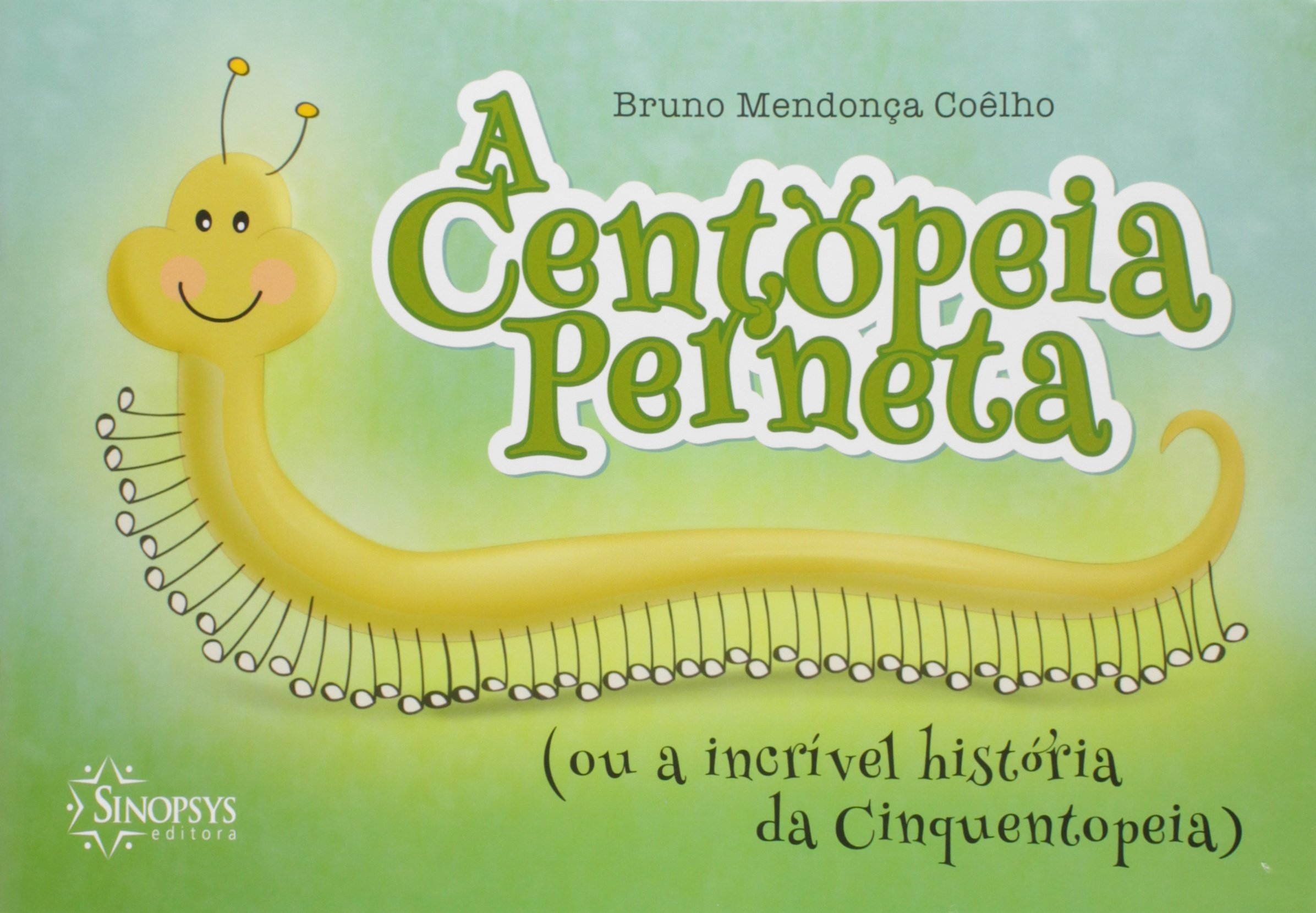 Centopeia Perneta A Ou A Incrivel Historia Da Cinquentopeia Bruno Mendonca Coelho 9788564468573 Amazon Com Books