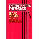 Understanding Physics, 3 Volumes In 1 - Motion, Sound, & Heat; Light, Magnetism, & Electricity; The Electron, Proton & Neutro