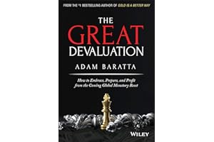 The Great Devaluation: How to Embrace, Prepare, and Profit from the Coming Global Monetary Reset