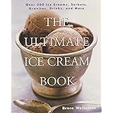 The Ultimate Ice Cream Book: Over 500 Ice Creams, Sorbets, Granitas, Drinks, And More