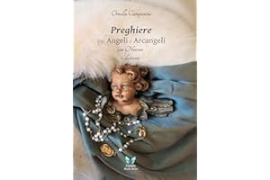 Preghiere agli Angeli e Arcangeli con Novene e Litanie: 110 pagine, con illustrazioni artistiche realizzate a mano e riproduz