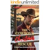 The Cowboy's Christmas Rescue: A Small Town Christmas Romance (A Cowboy for Christmas Collection)