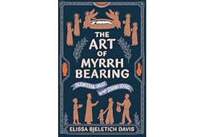 The Art of Myrrhbearing: Encountering Christ Through Serving Others