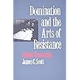 Domination and the Arts of Resistance: Hidden Transcripts