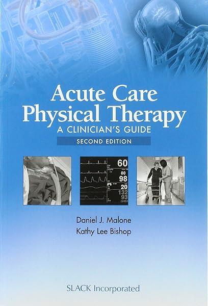 Acute Care Physical Therapy A Clinician S Guide 9781617119866 Medicine Health Science Books Amazon Com