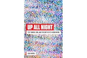 Up All Night: Ted Turner, CNN, and the Birth of 24-Hour News