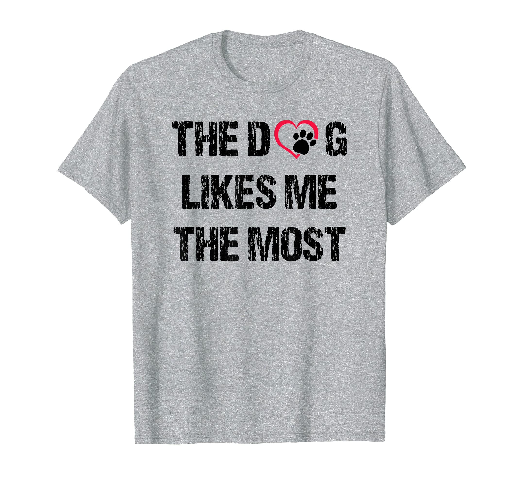 The Dog Likes Me The Most Dog Dad Father Dog Mom Gift T-Shirt