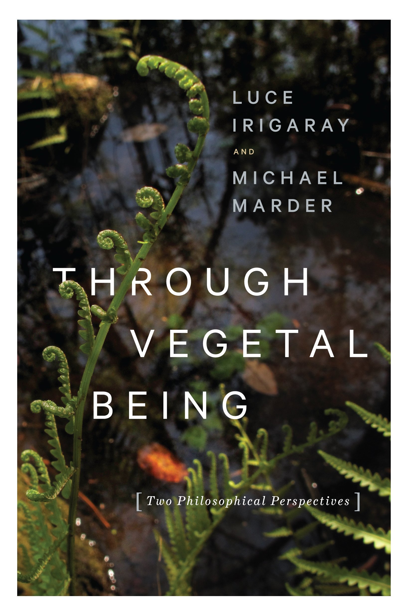 Through Vegetal Being: Two Philosophical