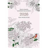 2026 Anti-Stress Monthly Planner for Colouring - Floral Edition (Monday Start): Creative Calendar For Relaxation and Mindfulness