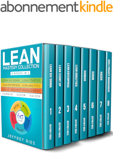 Download Lean Mastery Collection: 8 Manuscripts - Lean Six Sigma, Lean Startup, Lean Enterprise, Lean Analytics, Agile Project Management, Kanban, Scrum, Kaizen ... DSDM XP & Crystal Book 9) (English Edition) PDF
