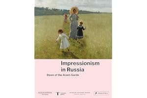 Impressionism in Russia: Dawn of the Avant-Garde