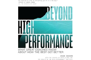 Beyond High Performance: What Great Coaches Know About How the Best Get Better