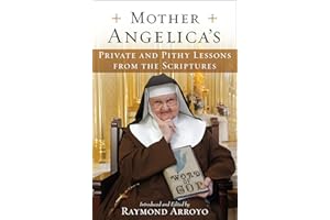 Mother Angelica's Private and Pithy Lessons from the Scriptures