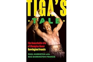 Tiga's Tale: The Remarkable Life of Champion Boxer Barrington Francis