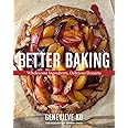 Better Baking: Wholesome Ingredients, Delicious Desserts