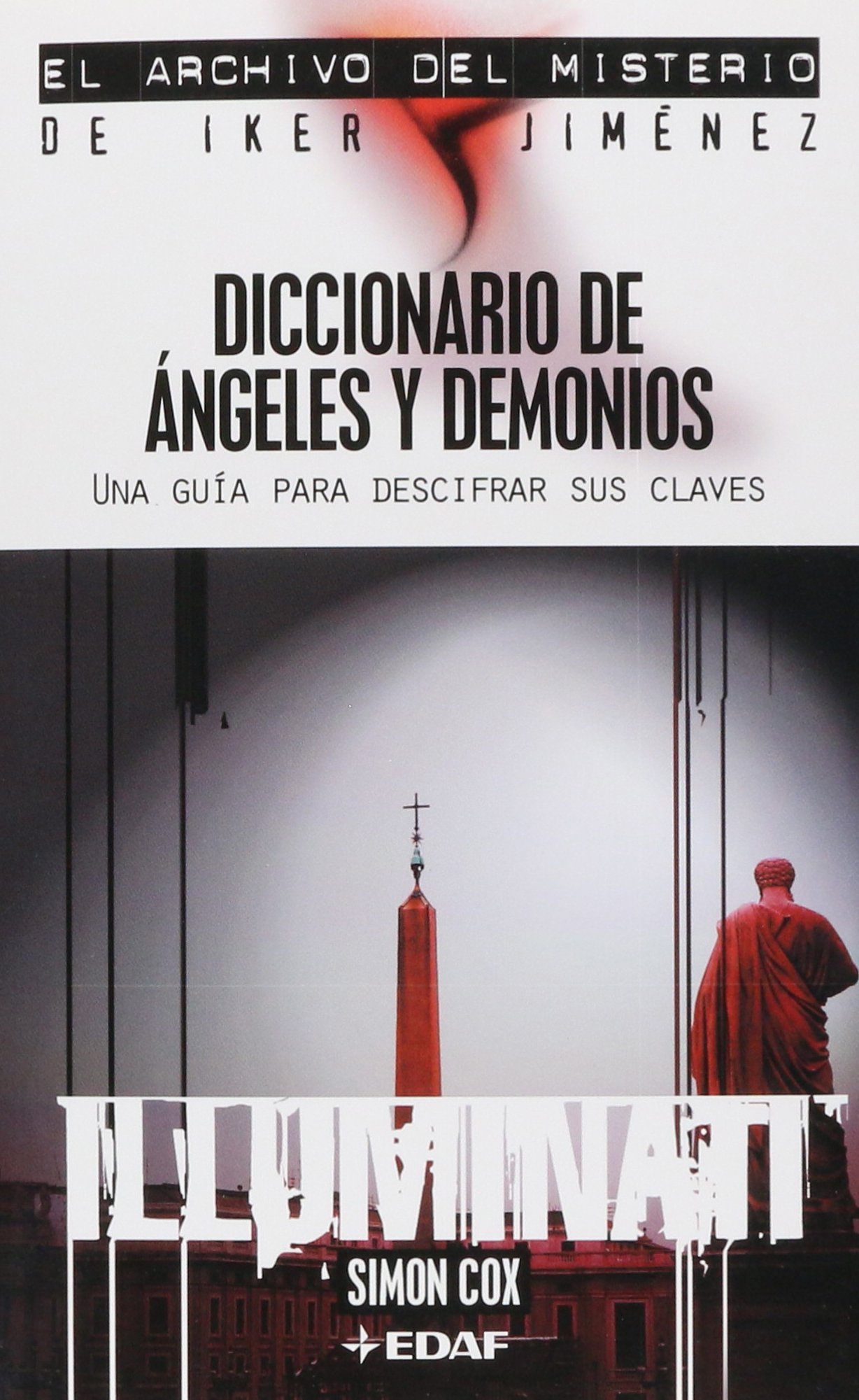 Diccionario de ángeles y demonios: Una guía para descifrar sus claves (Mundo mágico y heterodoxo. El archivo del misterio del Iker Jimènez)