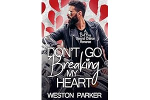 Don't Go Breaking My Heart : A Bad Boy Second Chance Romance