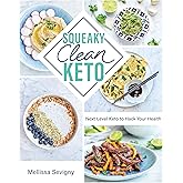 Squeaky Clean Keto: Next Level Keto to Hack Your Health