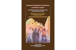 Pourquoi la Polygamie et le Divorce et le Voile en Islam?: Une reflexion sous forme de dialogue entre un orientaliste et un e