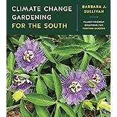Climate Change Gardening for the South: Planet-Friendly Solutions for Thriving Gardens